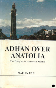 Adhan Over Anatolia: The Diary of an American Muslim (Marian Kazi)