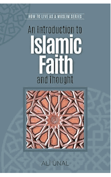 An Introduction to Islamic Faith and Thought (Ali Unal)