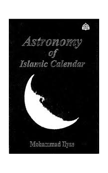 Astronomy of Islamic Calendar by Mohammad Ilyas
