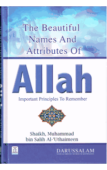 Beautiful Names and Attributes of Allah, The - Important Principles to Remember (Shaikh Muhammaf bin Salih Al'Uthaimeen)