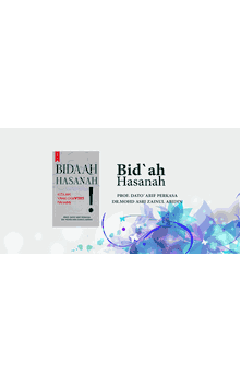 Bid'ah Hasanah: The Misunderstood Term (Sheikh Mohd. Asri Zainul Abidin)