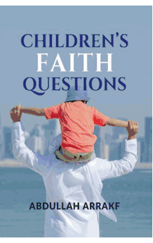Children's Faith Questions (Abdullah Arrakf)