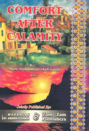 Comfort After Calamity (Mufti Muhammad Shafi Sahib)