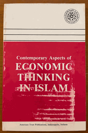 Contemporary Aspects of Economic Thinking in Islam : Proceedings of the 3rd East Coast Regional Conference of the Muslim Students' Assocation of the United States and Canada April 1968