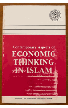 Contemporary Aspects of Economic Thinking in Islam : Proceedings of the 3rd East Coast Regional Conference of the Muslim Students' Assocation of the United States and Canada April 1968