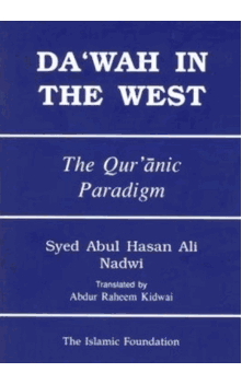 Da'wah in the West : The Qur'anic Paradigm (Syed Abul Hasan Ali Nadwi Translated by Abdur Raheem Kidwai)
