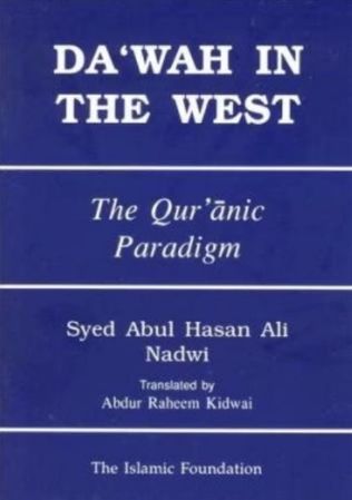 Da'wah in the West : The Qur'anic Paradigm (Syed Abul Hasan Ali Nadwi Translated by Abdur Raheem Kidwai)