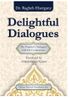 Delightful Dialogues: The Prophet's Dialogues with His Companions (Dr.Ragheb Elsergany)
