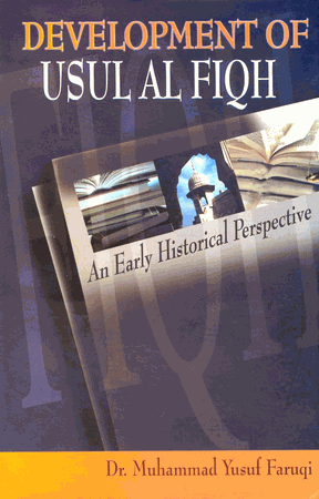 Development of Usul al Fiqh : An Early Historical Perspective (Dr. Muhammad Yusuf Faruqi)