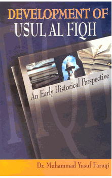 Development of Usul al Fiqh : An Early Historical Perspective  (Dr. Muhammad Yusuf Faruqi)