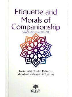 Etiquettes and Morals of Companionship (Imam Abu Abdul Rahman al-Sulami al-Naysaburi)