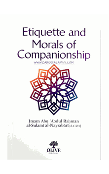 Etiquettes and Morals of Companionship (Imam Abu Abdul Rahman al-Sulami al-Naysaburi)