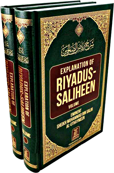 Explanation of Riyadus Saliheen (Volumes 3 & 4) by Eminent Sheikh ...