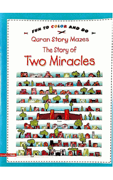Fun to Color and Do Quran Story Mazes The STORY of TWO MIRACLES