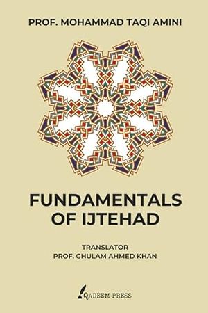 Fundamentals of Ijtehad (Maulana Taqi Amini)