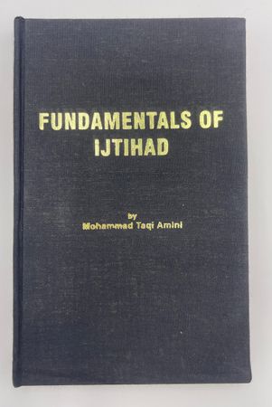 Fundamentals of Ijtehad (Maulana Taqi Amini)