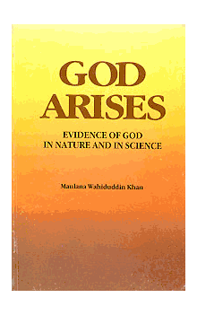 God Arises: Evidence of God in Nature & Science (Maulana Wahiddudin Khan)