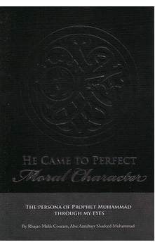 He Came to Perfect Moral Character (Rhajan Malik Couram, Abu Azzubayr Shadeed Muhammad)