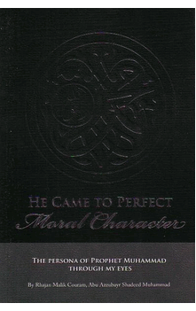 He Came to Perfect Moral Character (Rhajan Malik Couram, Abu Azzubayr Shadeed Muhammad)