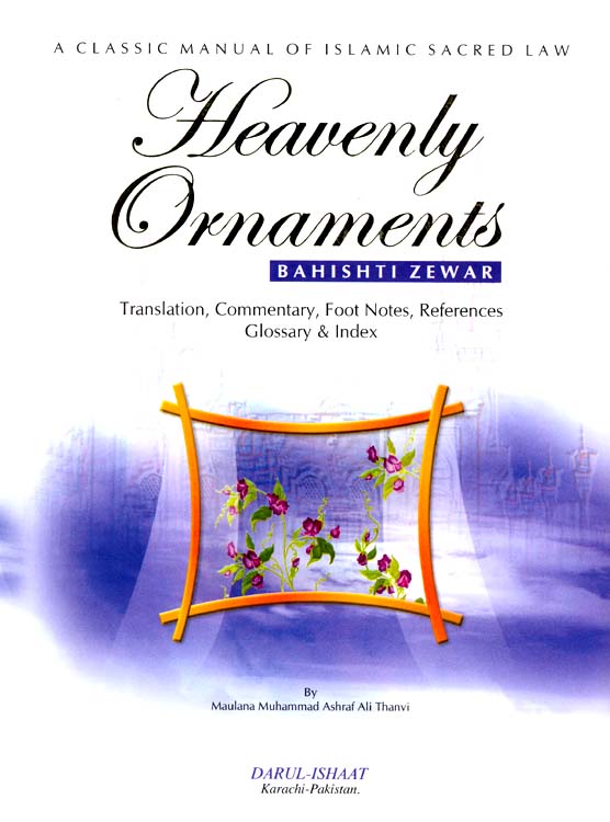 Heavenly Ornaments or Bahishti Zewar A Classic Manual of Islamic Sacred Law Translation
