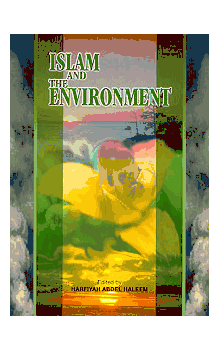 Islam and the Environment (Harfiyah Abdel Haleem)
