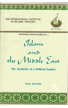 Islam and the Middle East: The Aesthetics of a Political Inquiry by Mona Abul-Fadl