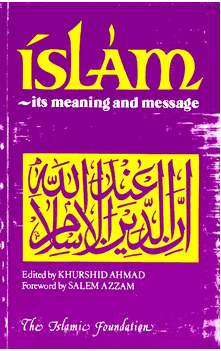 Islam : Its Meaning and Message (Khurshid Ahmad; Salem Azzam)