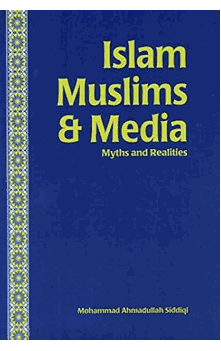 Islam Muslims $ Media Myths and Realities by Mohammad Ahmadullah Siddiqi