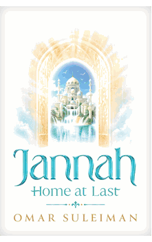 Jannah : Home at Last (Omar Suleiman)