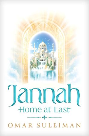 Jannah : Home at Last (Omar Suleiman)