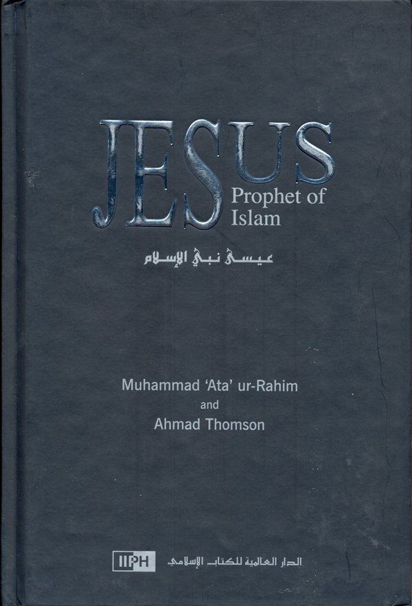 Jesus: Prophet of Islam (Muhammad 'Ata' ur-Rahim, Ahmad Thomson)