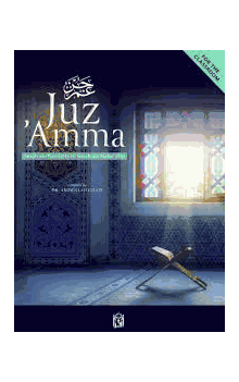 Juz 'Amma Surah an-Nas (114) to Surah an-Naba'(78) compiled by Dr.Abidullah Ghazi For the Classroom