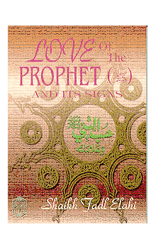 Love of the Prophet (saw) and its Signs (Shaikh Fadl Elahi)
