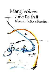 Many Voices, One Faith II Islamic Fiction Stories (Islamic Writers Alliance)