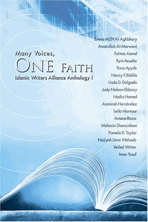 Many Voices, One Faith : Islamic Writers Alliance Anthology 1 (Linda Delgado, others)