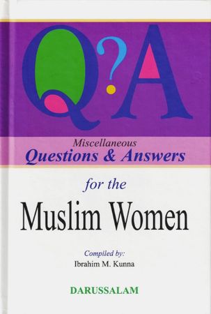 Miscellaneous Questions & Answers for the Muslim Women (Ibrahim Kunna)