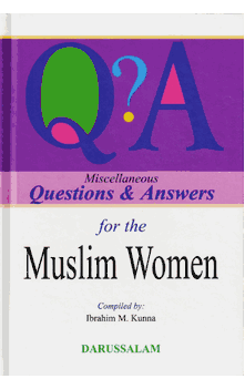 Miscellaneous Questions & Answers for the Muslim Women (Ibrahim Kunna)