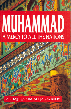 Muhammad : A Mercy to All the Nations (Al-Haj Qassim Ali Jairazbhov)