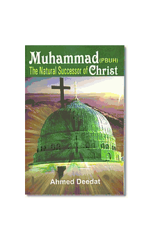 Muhammad (pbuh): The Natural Successor to Christ (Ahmed Deedat)