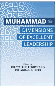 Muhammad (pbuh) Dimensions of Excellent Leadership (Dr Karam M Zeki, Dr Waleed Fekri Faris)