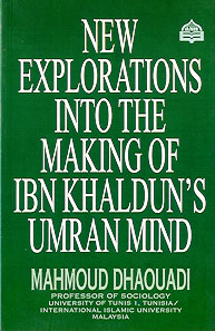 New Explorations into the Making of Ibn Khaldun's Umran Mind