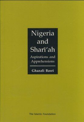 Nigeria and Shari'ah Aspirations and Apprehensions by Ghazali Basri