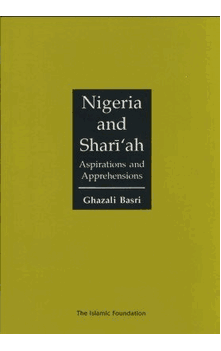 Nigeria and Shari'ah Aspirations and Apprehensions by Ghazali Basri