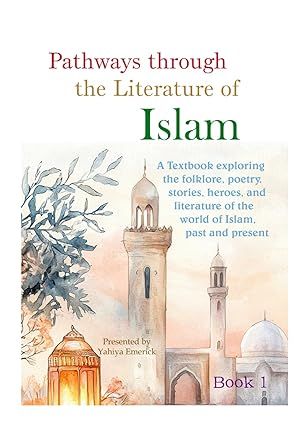 Pathways through the Literature of Islam Book 1 Presented by Yahiya Emerick