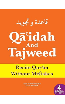 Qa'idah And Tajweed Recite Qur'an Without Mistakes- Abdul Basher Faizullah and Sharif Faizullah 4 LELVELS in 1 BOOK