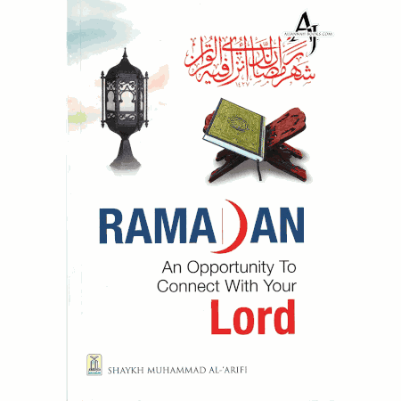 Ramadan-An Opportunity to Connect With Your Lord By (Shaykh Muhammad al-Arifi)