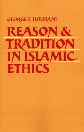 Reason and Tradition in Islamic Ethics (Hourani, George F)