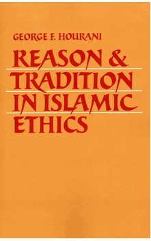 Reason and Tradition in Islamic Ethics (Hourani, George F)