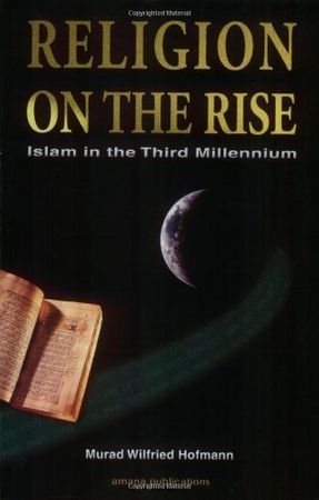 Religion on the Rise: Islam in the Third Millenium (Dr Murad Hofmann)