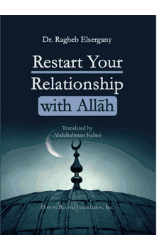 Restart Your Relationship With Allah (Dr. Ragheb Elsergany)